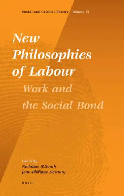 New Philosophies of Labour: Work and the Social Bond by Nicholas Smith, Jean-Philippe Dr Deranty
