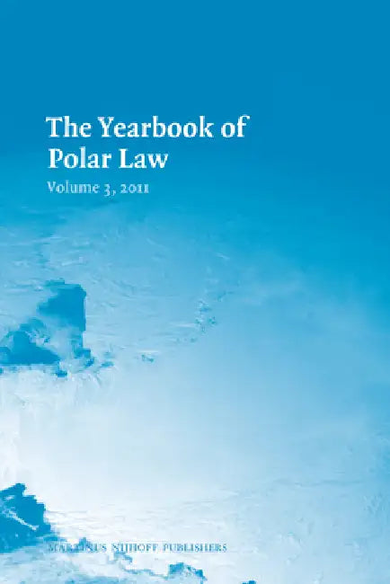 The Yearbook of Polar Law Volume 3, 2011 by Gudmundur Alfredsson, Timo Koivurova, Kamrul Hossain