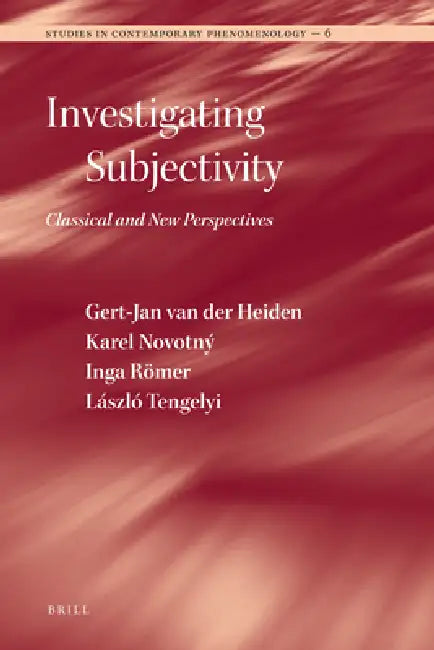 Investigating Subjectivity: Classical and New Perspectives by Gert-Jan Van Der Heiden, Karel Novotny, Inga Römer