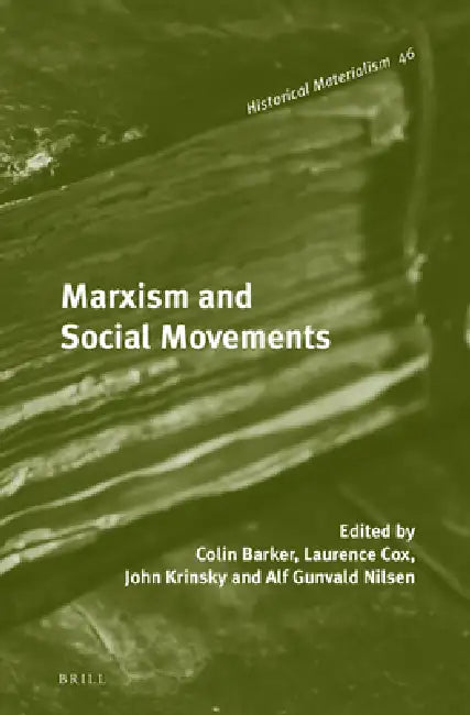 Marxism and Social Movements by Colin Barker, Laurence Cox, John Krinsky