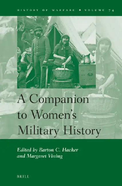 A Companion to Women's Military History by Barton Hacker, Margaret Vining