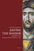 Dating the Passion: The Life of Jesus and the Emergence of Scientific Chronology (200-1600) by C. Philipp E. Nothaft