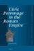 Civic Patronage in the Roman Empire by John Nicols