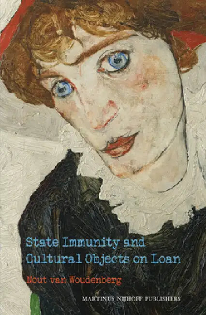 State Immunity and Cultural Objects on Loan by Nout van Woudenberg