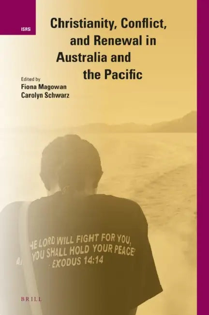 Christianity, Conflict, and Renewal in Australia and the Pacific by Fiona Magowan, Carolyn Schwarz