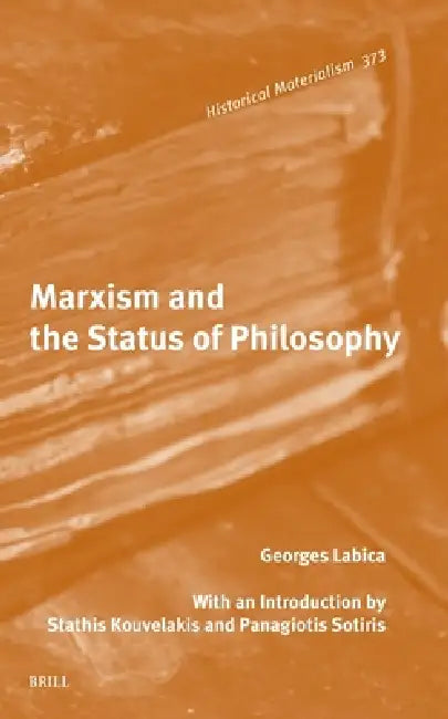 Marxism and the Status of Philosophy by Georges Labica