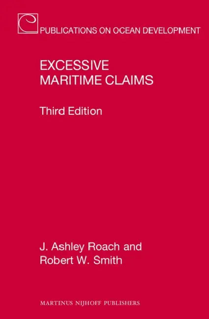 Excessive Maritime Claims: Third Edition by J. Ashley Roach, Robert W. Smith