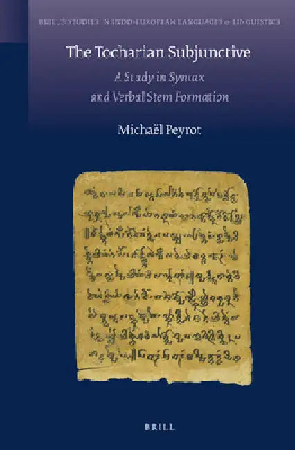 The Tocharian Subjunctive: A Study in Syntax and Verbal Stem Formation by Michaël Peyrot