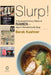 Slurp! a Social and Culinary History of Ramen - Japan's Favorite Noodle Soup by Barak Kushner