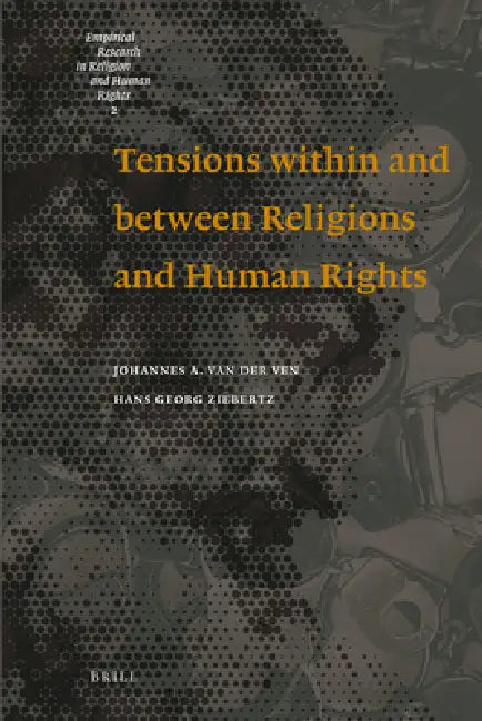 Tensions Within and Between Religions and Human Rights by Johannes A. Van Der Ven, Hans-Georg Ziebertz