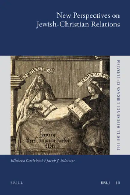 New Perspectives on Jewish-Christian Relations by Elisheva Carlebach, Jacob J. Schacter