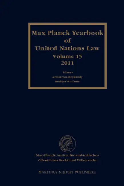 Max Planck Yearbook of United Nations Law, Volume 15 (2011) by Armin Von Bogdandy, Rüdiger Wolfrum