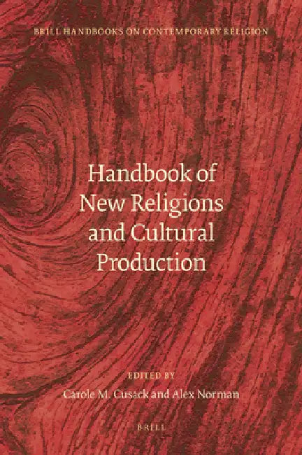 Handbook of New Religions and Cultural Production by Carole Cusack, Alex Norman