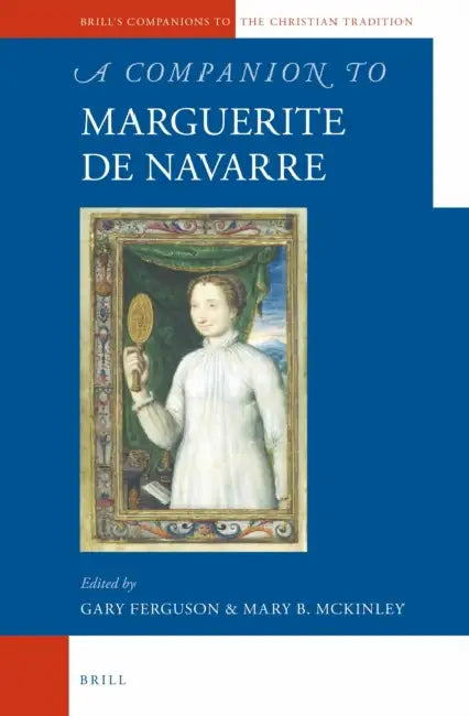 A Companion to Marguerite de Navarre by Gary Ferguson, Mary B. McKinley