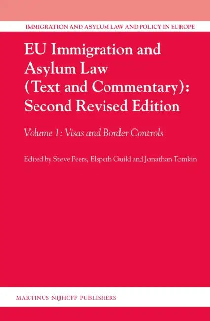EU Immigration and Asylum Law (Text and Commentary): Second Revised Edition: Volume 1: Visas and Border Controls by Steve Peers, Elspeth Guild, Jonathan Tomkin