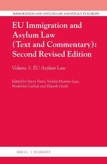 EU Immigration and Asylum Law (Text and Commentary): Second Revised Edition: Volume 3: EU Asylum Law by Steve Peers, Violeta Moreno-Lax, Madeline Garlick