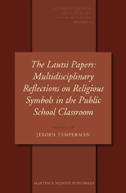 The Lautsi Papers: Multidisciplinary Reflections on Religious Symbols in the Public School Classroom by Jeroen Temperman