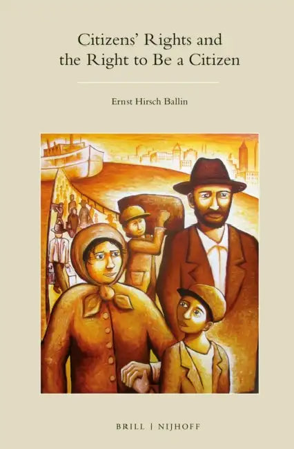 Citizens' Rights and the Right to Be a Citizen by Ernst Hirsch Ballin