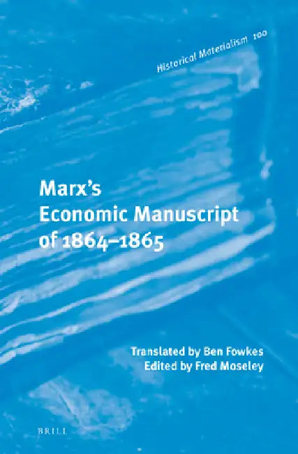 Marx's Economic Manuscript of 1864-1865 by Fred Moseley, Ben Fowkes