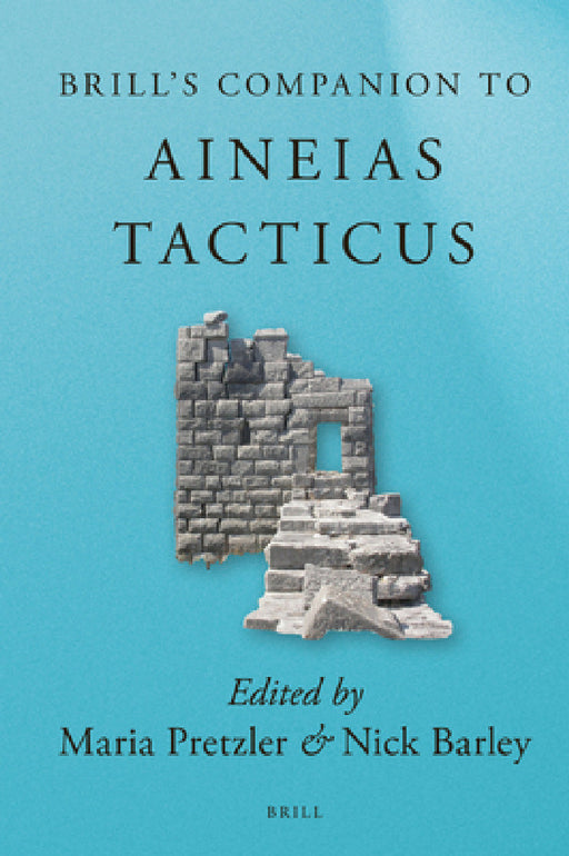 Brill's Companion to Aineias Tacticus by Maria Pretzler