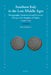Southern Italy in the Late Middle Ages: Demographic, Institutional and Economic Change in the Kingdom of Naples, C.1440-C.1530 by Eleni Sakellariou