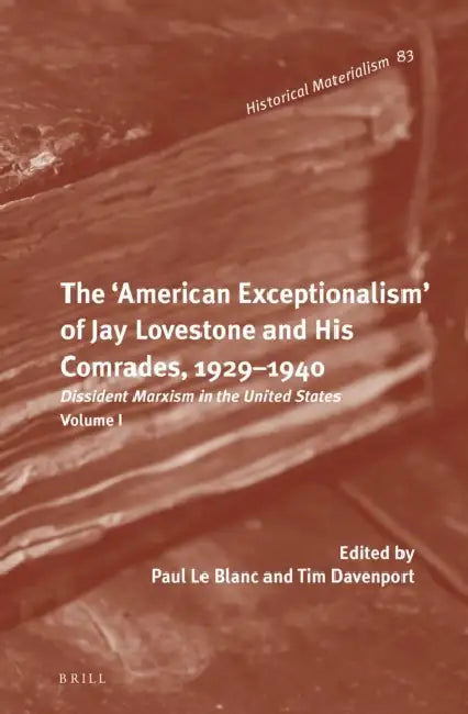 The 'American Exceptionalism' of Jay Lovestone and His Comrades, 1929-1940: Dissident Marxism in the United States: Volume 1 by Paul Le Blanc, Tim Davenport