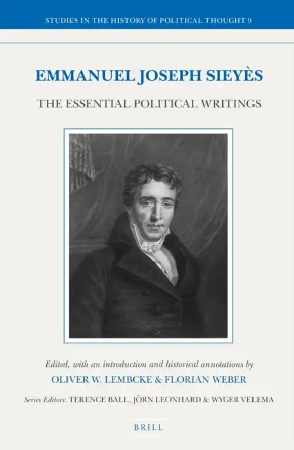 Emmanuel Joseph Sieyès: The Essential Political Writings by Oliver W. Lembcke, Florian Weber
