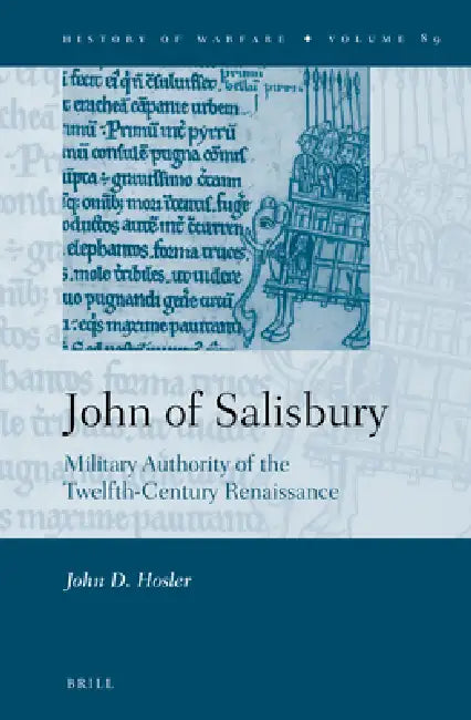 John of Salisbury: Military Authority of the Twelfth-Century Renaissance by John Hosler