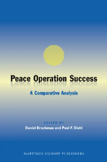 Peace Operation Success: A Comparative Analysis by Daniel Druckman, Paul F. Diehl