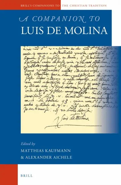 A Companion to Luis de Molina by Alexander Aichele, Mathias Kaufmann