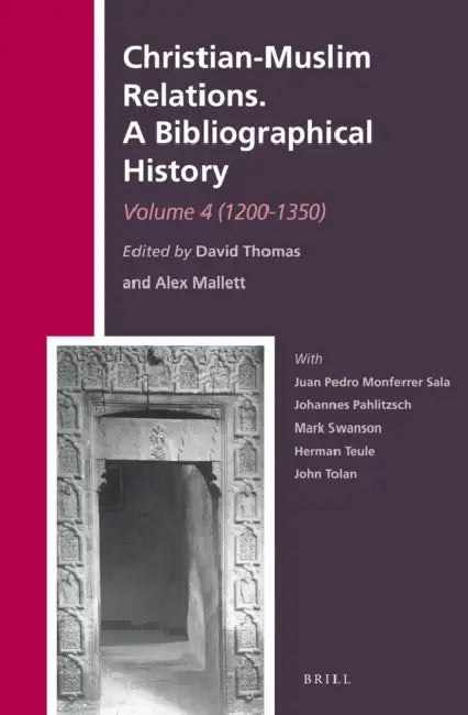 Christian-Muslim Relations. a Bibliographical History. Volume 4 (1200-1350) by David Thomas, Alexander Mallett