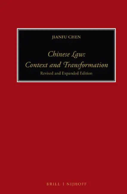 Chinese Law: Context and Transformation by Jianfu Chen
