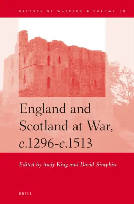 England and Scotland at War, C.1296-C.1513 by Andy King, David Simpkin
