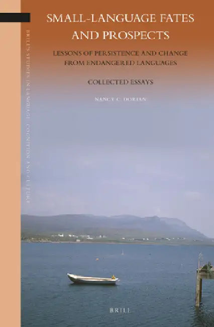 Small-Language Fates and Prospects: Lessons of Persistence and Change from Endangered Languages: Collected Essays by Nancy Dorian