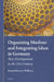 Organizing Muslims and Integrating Islam in Germany: New Developments in the 21st Century by Kerstin Rosenow-Williams
