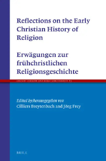 Reflections on the Early Christian History of Religion - Erwägungen Zur Frühchristlichen Religionsgeschichte by Cilliers Breytenbach, Jörg Frey