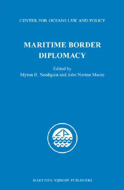 Maritime Border Diplomacy by Myron H. Nordquist