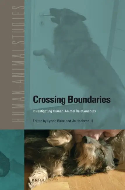 Crossing Boundaries: Investigating Human-Animal Relationships by Lynda Birke, Jo Hockenhull