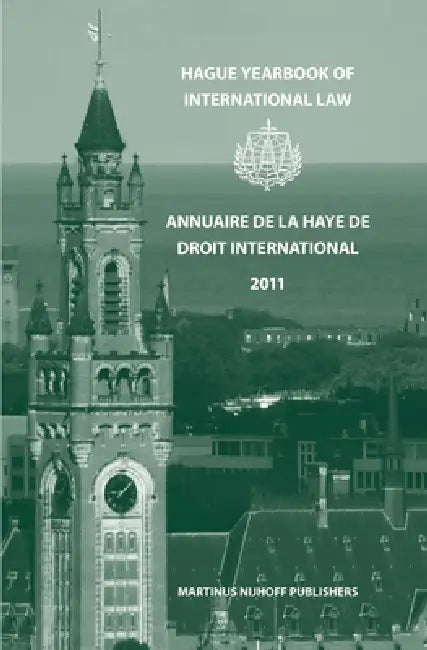 Hague Yearbook of International Law / Annuaire de la Haye de Droit International, Vol. 24 (2011) by Nikolaos Lavranos, Ruth A. Kok