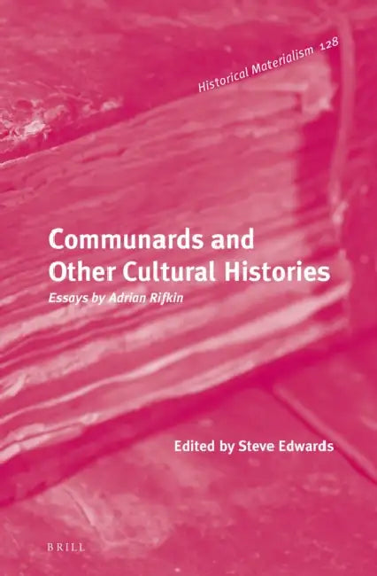 Communards and Other Cultural Histories: Essays by Adrian Rifkin by Steve Edwards, Adrian Rifkin