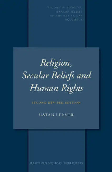 Religion, Secular Beliefs and Human Rights: Second Revised Edition by Natan Lerner