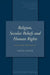 Religion, Secular Beliefs and Human Rights: Second Revised Edition by Natan Lerner
