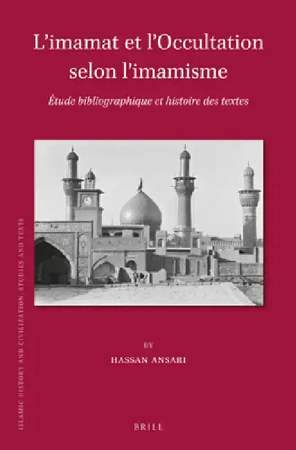L'Imamat Et l'Occultation Selon l'Imamisme: Étude Bibliographique Et Histoire Des Textes by Hassan Ansari