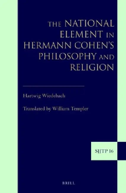 The National Element in Hermann Cohen's Philosophy and Religion by Hartwig Wiedebach