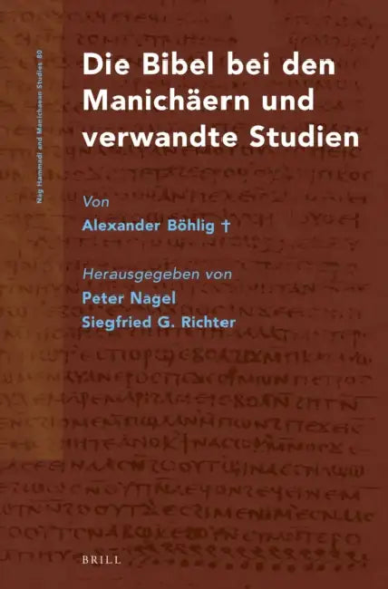 Die Bibel Bei Den Manichäern Und Verwandte Studien Von Alexander Böhlig+ by Peter Nagel, Siegfried Richter