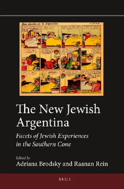 The New Jewish Argentina: Facets of Jewish Experiences in the Southern Cone by Adriana Brodsky, Raanan Rein