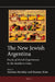 The New Jewish Argentina: Facets of Jewish Experiences in the Southern Cone by Adriana Brodsky, Raanan Rein