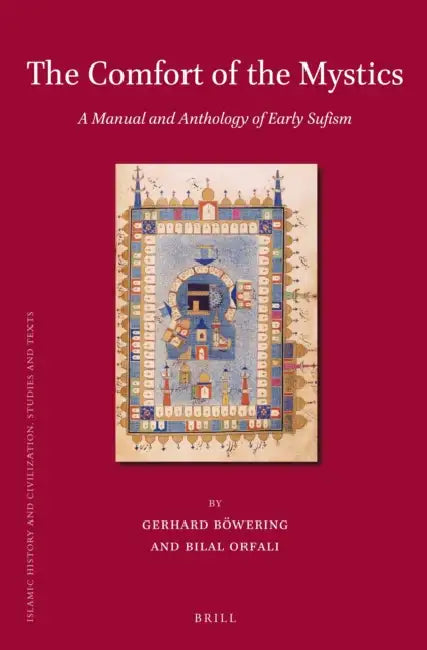 The Comfort of the Mystics: A Manual and Anthology of Early Sufism by Gerhard Böwering, Gerhard Böwering, Bilal Orfali