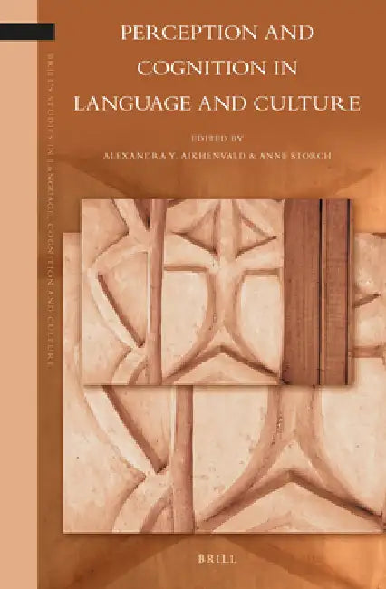 Perception and Cognition in Language and Culture by Alexandra Aikhenvald, Anne Storch