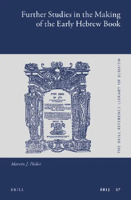 Further Studies in the Making of the Early Hebrew Book by Marvin J. Heller